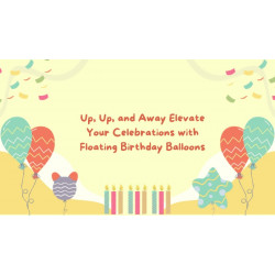 Up Up and Away Elevate Your Celebrations with Floating Birthday Balloons